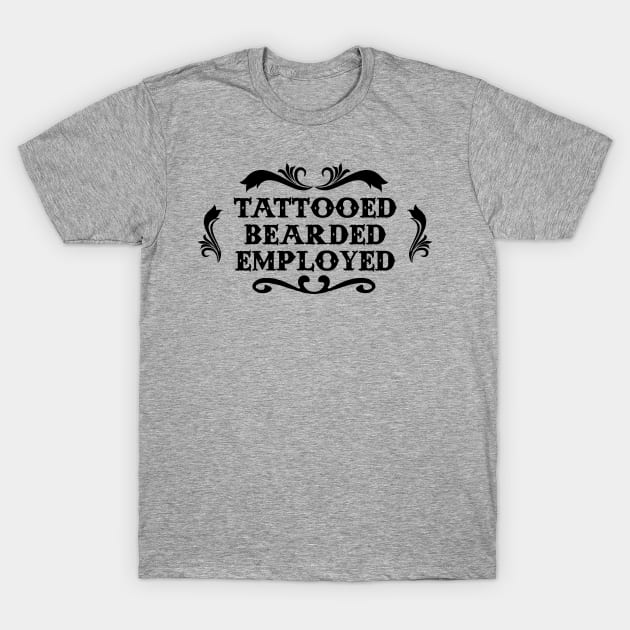 Tattooed Bearded Employed T-Shirt by geekingoutfitters